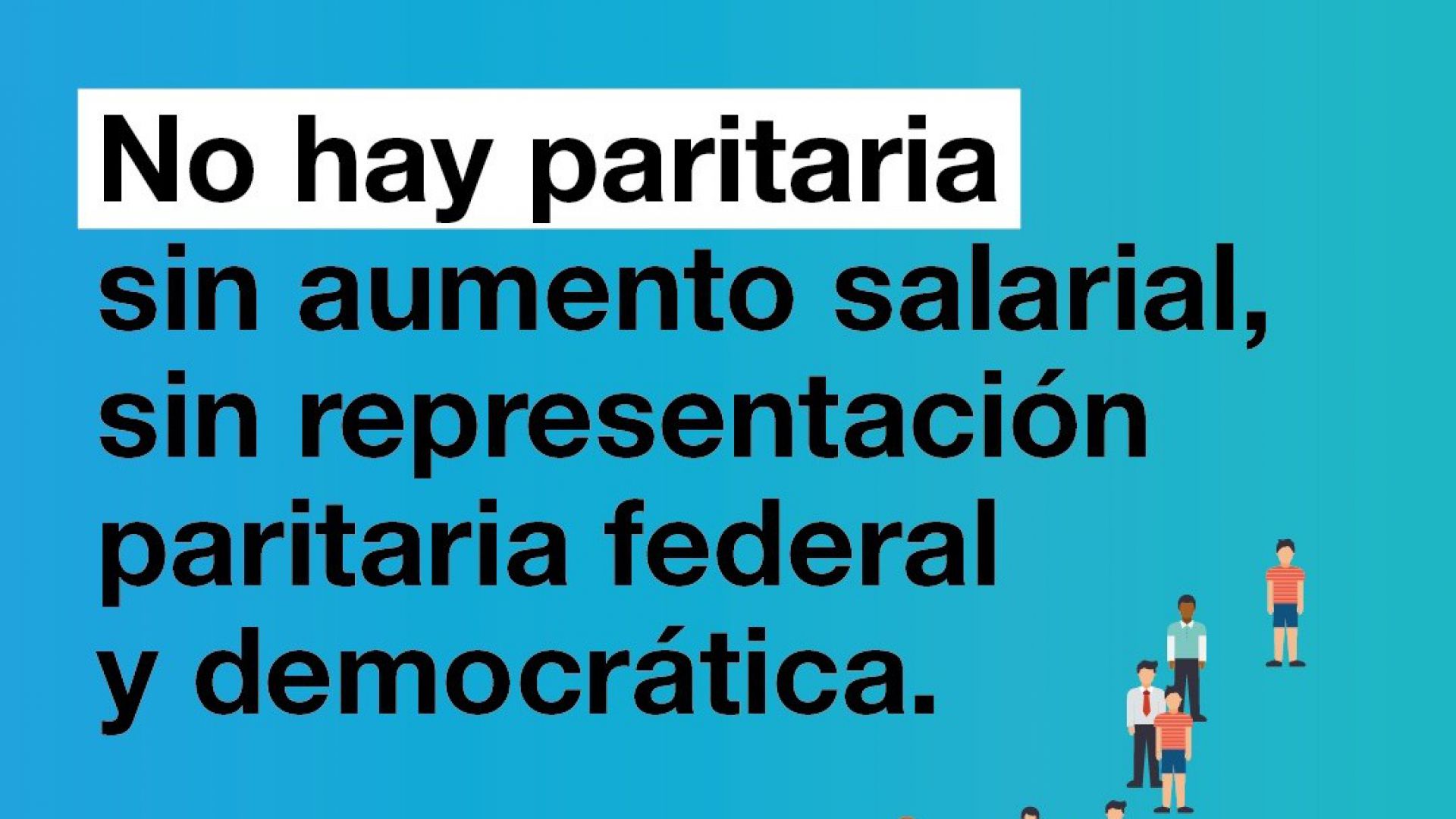 No hay paritaria sin aumento salarial, sin representación paritaria federal y democrática.